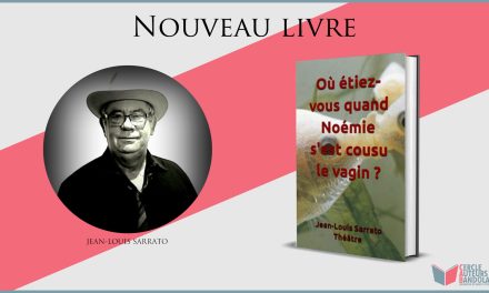 « Où étiez-vous quand Noémie s’est cousu le vagin ? » : Le nouveau livre de Jean-Louis Sarrato